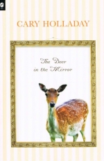 The Deer in the Mirror - Cary Holladay