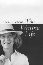 The Writing Life - Ellen Gilchrist